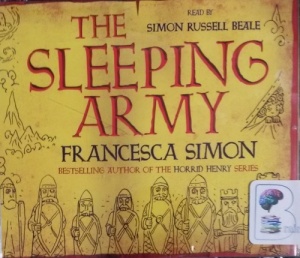 The Sleeping Army written by Francesca Simon performed by Simon Russell Beale on CD (Unabridged)